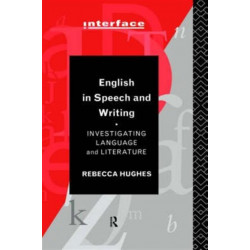 English in Speech and Writing: Investigating Language and Literature
