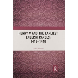 Henry V and the Earliest English Carols: 1413–1440