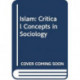 Islam: Critical Concepts in Sociology