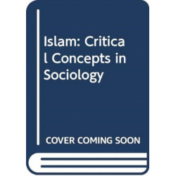 Islam: Critical Concepts in Sociology