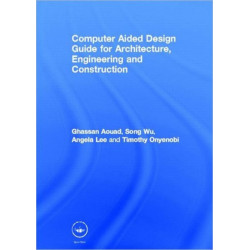 Computer Aided Design Guide for Architecture, Engineering and Construction