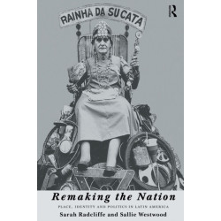 Remaking the Nation: Identity and Politics in Latin America