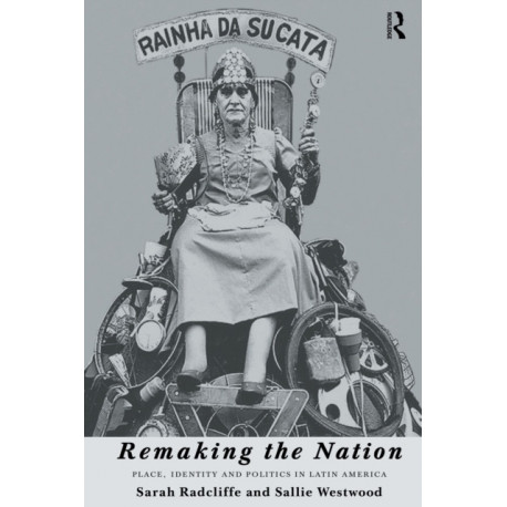 Remaking the Nation: Identity and Politics in Latin America