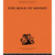 The Role of Money: What it Should Be, Contrasted with What it Has Become