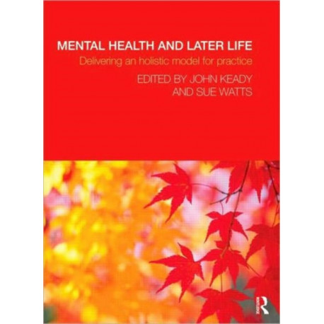 Mental Health and Later Life: Delivering an Holistic Model for Practice