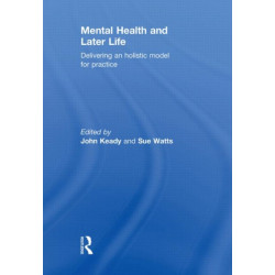 Mental Health and Later Life: Delivering an Holistic Model for Practice