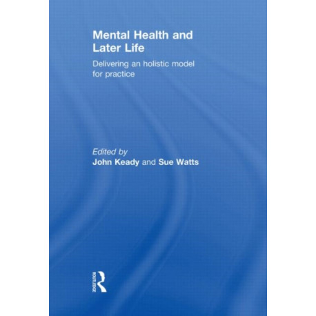 Mental Health and Later Life: Delivering an Holistic Model for Practice