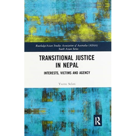 Transitional Justice in Nepal: Interests, Victims and Agency