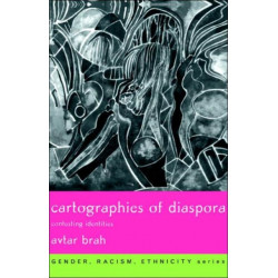 Cartographies of Diaspora: Contesting Identities