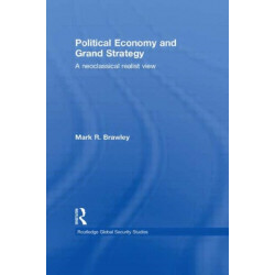 Political Economy and Grand Strategy: A Neoclassical Realist View