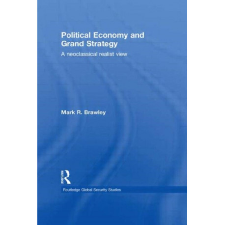 Political Economy and Grand Strategy: A Neoclassical Realist View