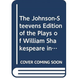 The Johnson-Steevens Edition of the Plays of William Shakespeare including a two volume supplement by Edmond Malone [1780]
