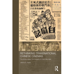 Rethinking Transnational Chinese Cinemas: The Amoy-Dialect Film Industry in Cold War Asia