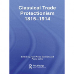 Classical Trade Protectionism 1815-1914