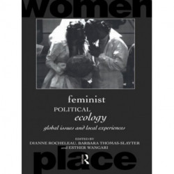 Feminist Political Ecology: Global Issues and Local Experience