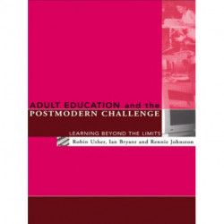 Adult Education and the Postmodern Challenge: Learning Beyond the Limits