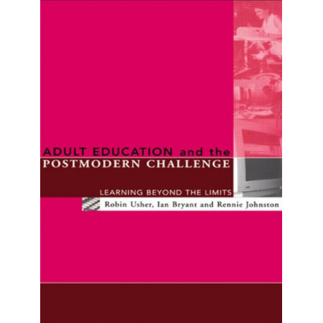 Adult Education and the Postmodern Challenge: Learning Beyond the Limits