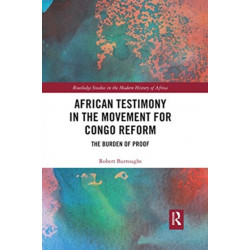 African Testimony in the Movement for Congo Reform: The Burden of Proof