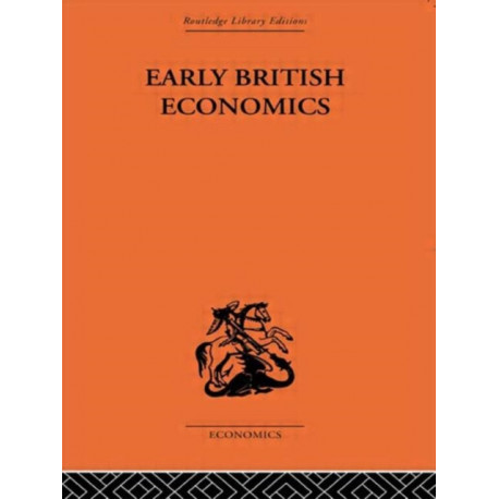 Early British Economics from the XIIIth to the middle of the XVIIIth century: From the 13th to the Middle of the 18th Century