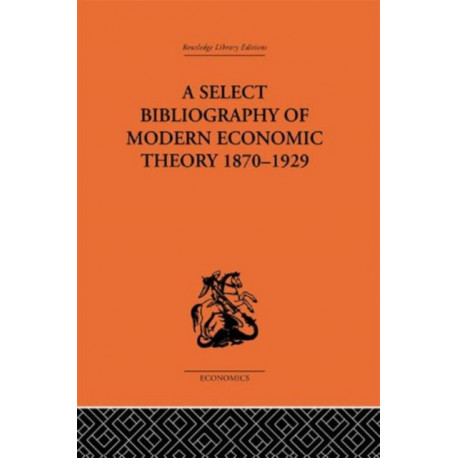 A Select Bibliography of Modern Economic Theory 1870-1929