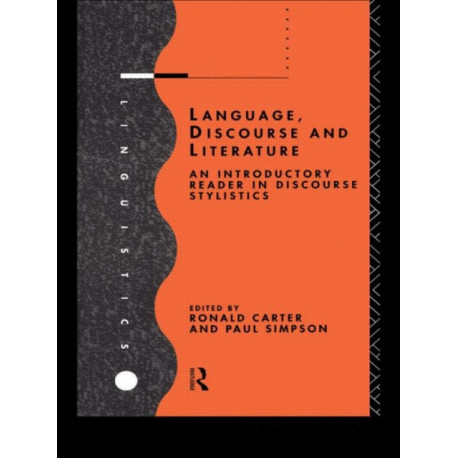Language, Discourse and Literature: An Introductory Reader in Discourse Stylistics