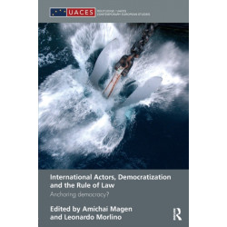 International Actors, Democratization and the Rule of Law: Anchoring Democracy?