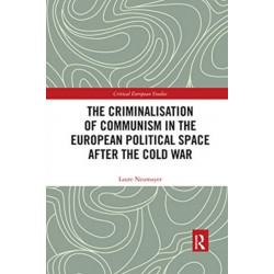 The Criminalisation of Communism in the European Political Space after the Cold War