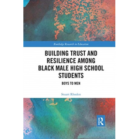 Building Trust and Resilience among Black Male High School Students: Boys to Men
