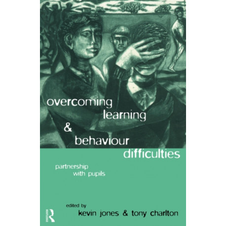 Overcoming Learning and Behaviour Difficulties: Partnership with Pupils