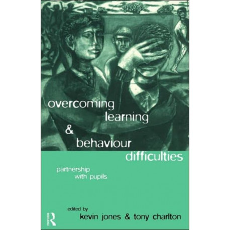 Overcoming Learning and Behaviour Difficulties: Partnership with Pupils