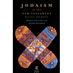 Judaism in the New Testament: Practices and Beliefs