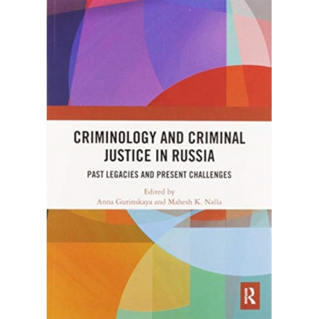 Criminology and Criminal Justice in Russia: Past Legacies and Present Challenges