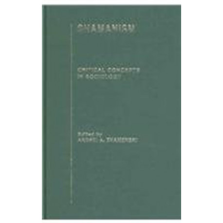 Shamanism: Critical Concepts in Sociology