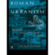 Roman Urbanism: Beyond The Consumer City