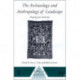 The Archaeology and Anthropology of Landscape: Shaping Your Landscape