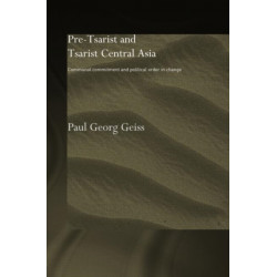 Pre-tsarist and Tsarist Central Asia: Communal Commitment and Political Order in Change