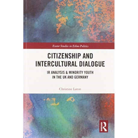 Citizenship and Intercultural Dialogue: IR Analysis & Minority Youth in the UK and Germany