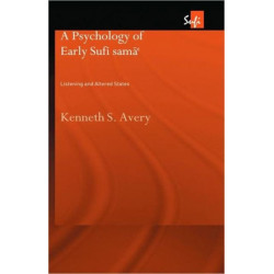 A Psychology of Early Sufi Sama`: Listening and Altered States