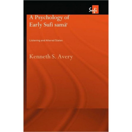 A Psychology of Early Sufi Sama`: Listening and Altered States