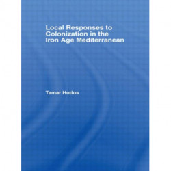 Local Responses to Colonization in the Iron Age Meditarranean
