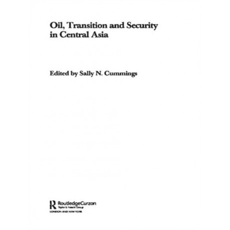 Oil, Transition and Security in Central Asia