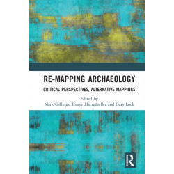 Re-Mapping Archaeology: Critical Perspectives, Alternative Mappings