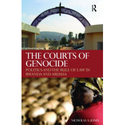 The Courts of Genocide: Politics and the Rule of Law in Rwanda and Arusha