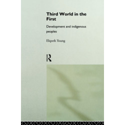 Third World in the First: Development and Indigenous Peoples
