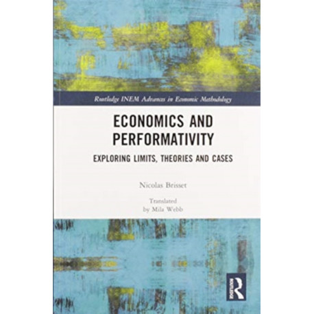 Economics and Performativity: Exploring Limits, Theories and Cases