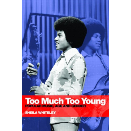 Too Much Too Young: Popular Music Age and Gender