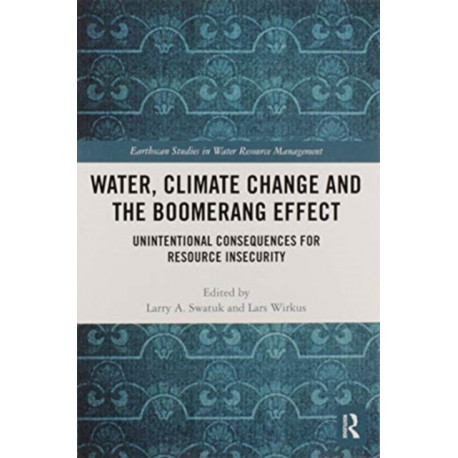 Water, Climate Change and the Boomerang Effect: Unintentional Consequences for Resource Insecurity
