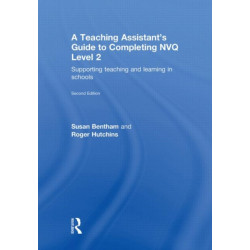 A Teaching Assistant's Guide to Completing NVQ Level 2: Supporting Teaching and Learning in Schools