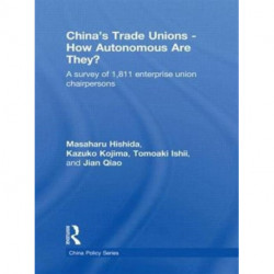 China's Trade Unions - How Autonomous Are They?: A Survey of 1811 Enterprise Union Chairpersons