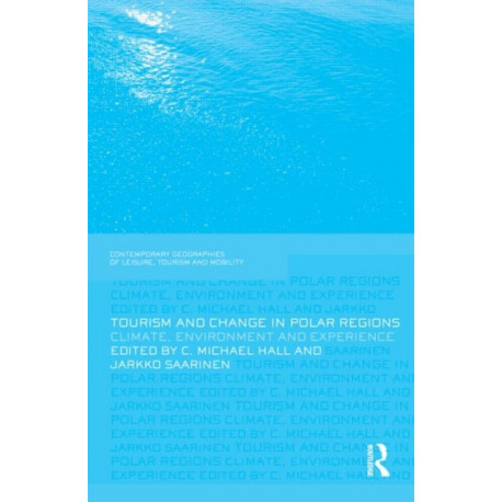 Tourism and Change in Polar Regions: Climate, Environments and Experiences